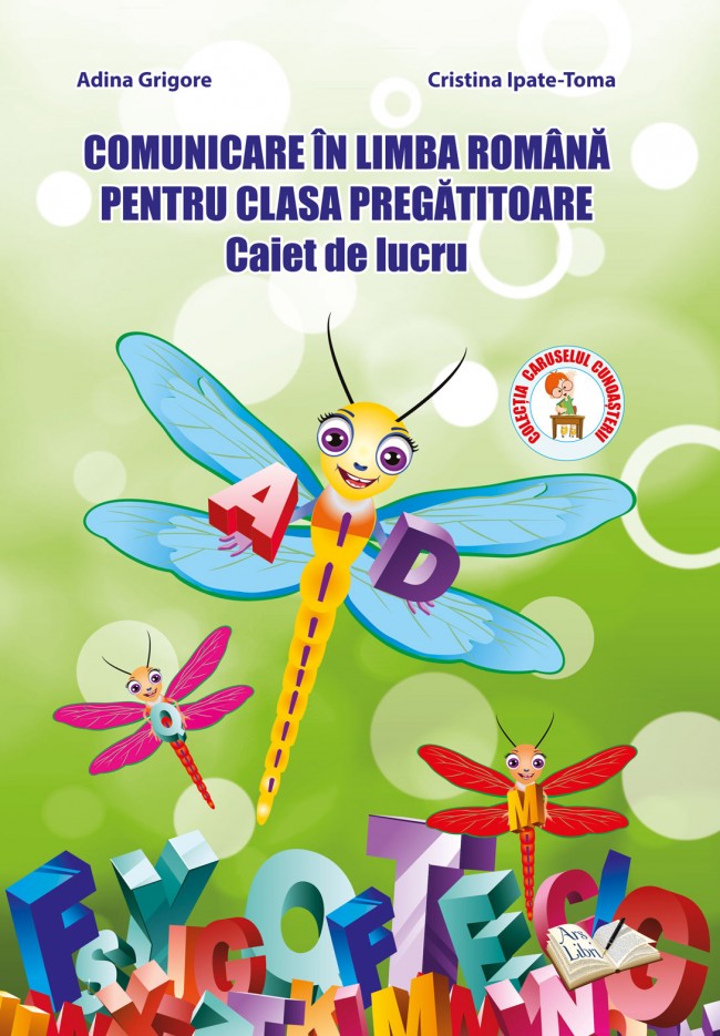 Comunicare in limba romana. Clasa pregatitoare - Caiet de lucru | Adina Grigore, Cristina Ipate-Toma