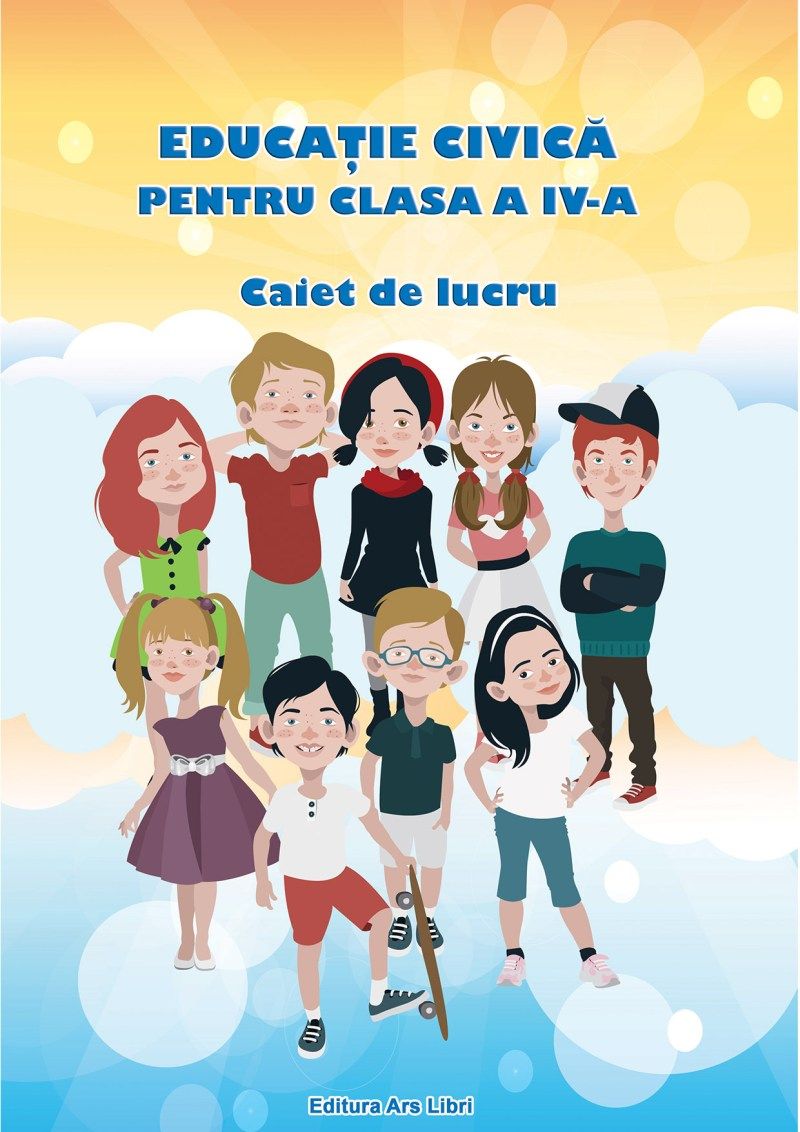 Caiet de lucru pentru clasa a IV-a – Educatie civica | Adina Grigore, Cristina Ipate-Toma Ars Libri Clasa a IV-a