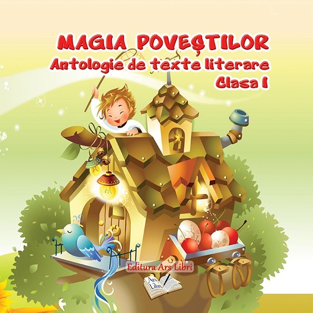 Antologie de texte literare, clasa I - Magia povestilor | Adina Grigore