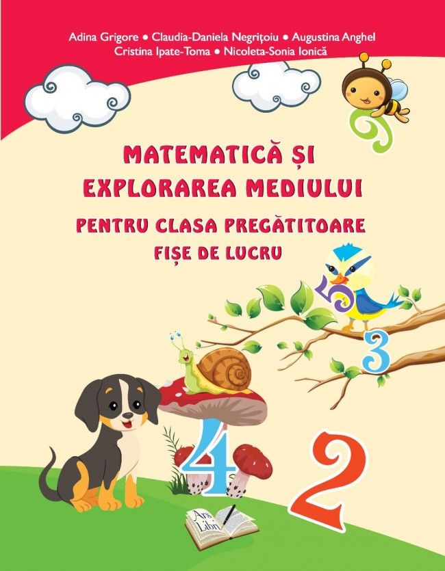 Fise de lucru clasa pregatitoare – Matematica si explorarea mediului | Adina Grigore, Claudia-Daniela Negritoiu Ars Libri 2022