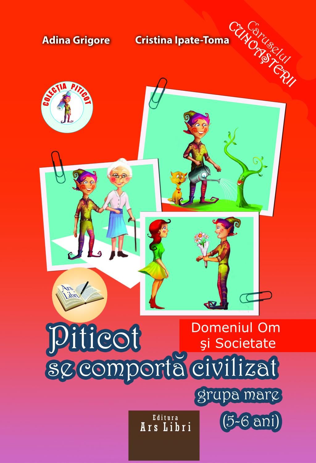 Piticot se comporta civilizat – Grupa mare | Adina Grigore, Cristina Ipate-Toma Ars Libri 2022