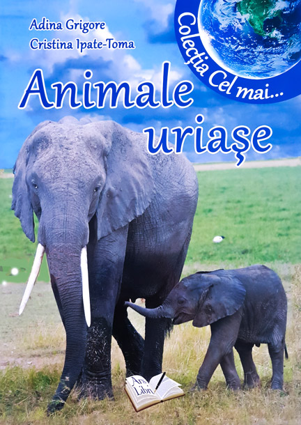 Animale uriase | Adina Grigore, Cristina Ipate-Toma Ars Libri Carte
