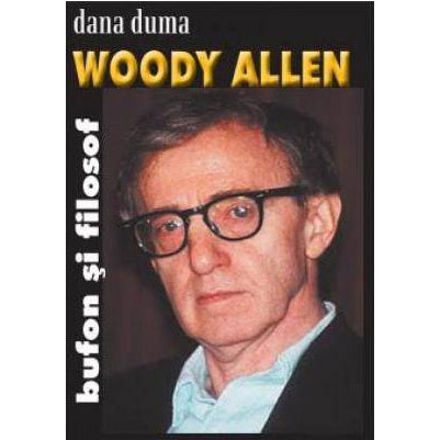 Woody Allen Bufon Si Filosof | Dana Duma carturesti.ro imagine 2022