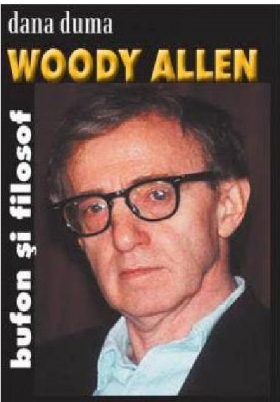 Woody Allen. Bufon si filosof  | Dana Duma