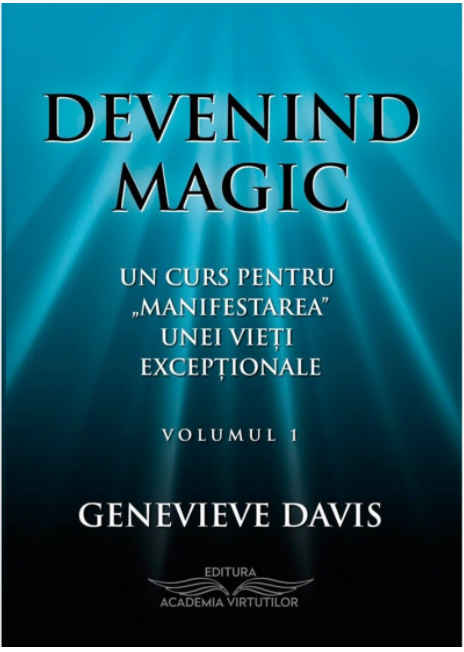 Devenind magic. Volumul I | Genevieve Davis Academia Virtutilor Carte