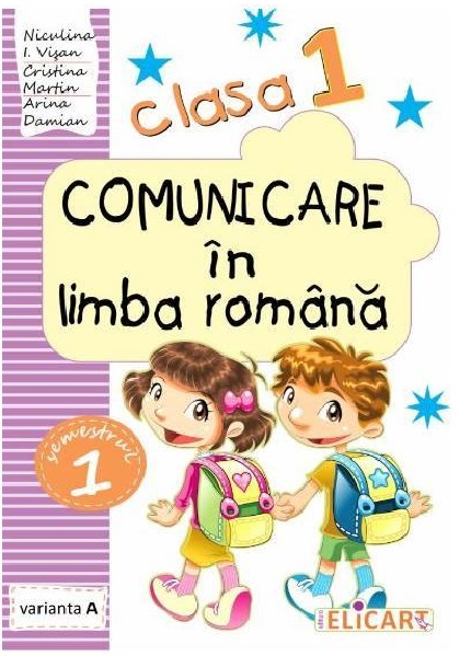 Comunicare in limba romana. Clasa I. Partea I. Varianta A | Niculina I. Visan, Cristina Martin