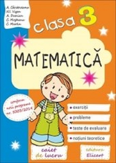Matematica - Caiet de lucru, Clasa a III-a | Constantin Mosteanu, Cristina Martin, Ana Carstoveanu, Niculina-Ionica Visan, Arina Damian