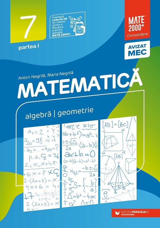 Matematica. Algebra, geometrie. Clasa a VII-a. Consolidare. Partea I | Anton Negrila, Maria Negrila