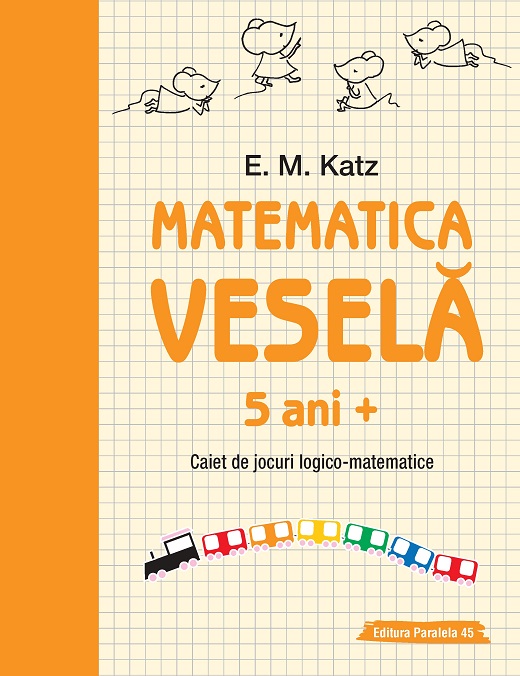 Matematica vesela. Caiet de jocuri logico-matematice (5 ani +) |