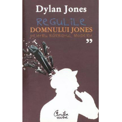 Regulile domnului Jones pentru barbatul modern | Dylan Jones