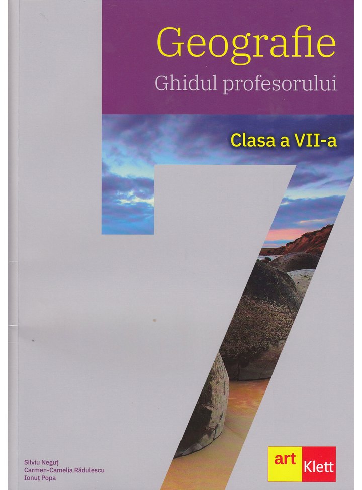 Geografie. Ghidul profesorului. Clasa a VII-a | Silviu Negut, Carmen Camelia-Rădulescu, Ionut Popa