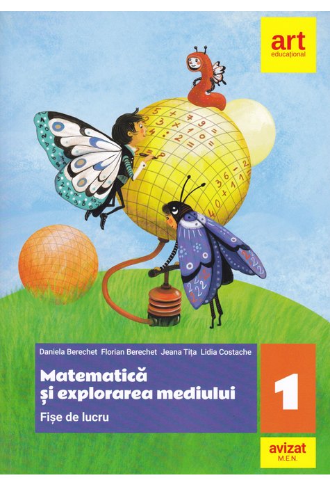 Matematica si explorarea mediului - Clasa I-a | Daniela Berechet, Florian Berechet, Jeana Tita, Lidia Costache