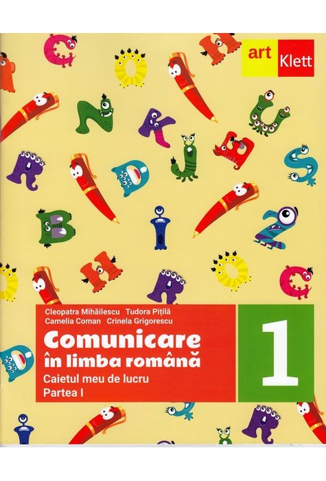 Comunicare in Limba Romana, cls I | Cleopatra Mihailescu, Tudora Pitila, Crinela Grigorescu