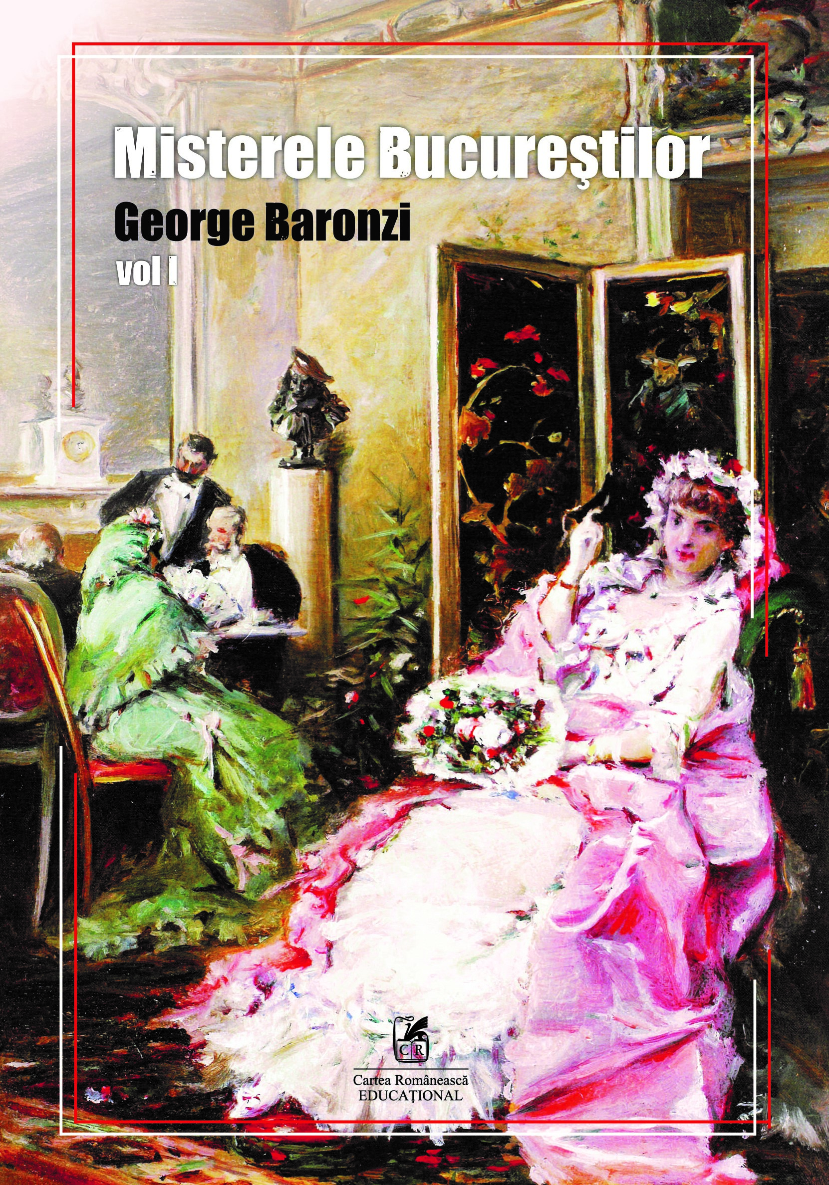 Misterele Bucurestilor. Volumul I | George Baronzi Cartea Romaneasca educational poza bestsellers.ro