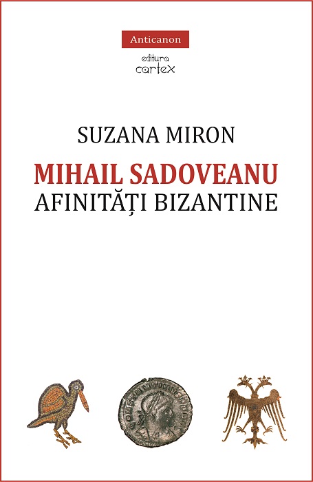 Mihail Sadoveanu. Afinitati bizantine | Suzana Miron