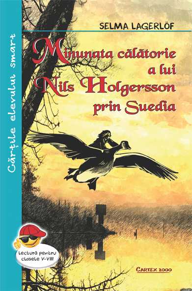 Minunata calatorie a lui Nils Holgersson prin Suedia | Selma Lagerlof Cartex 2000 Bibliografie scolara
