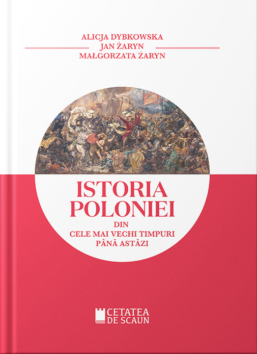 Istoria Poloniei din cele mai vechi timpuri pana astazi | Alicja Dybkowska, Malgorzata Zaryn, Jan Zaryn Alicja
