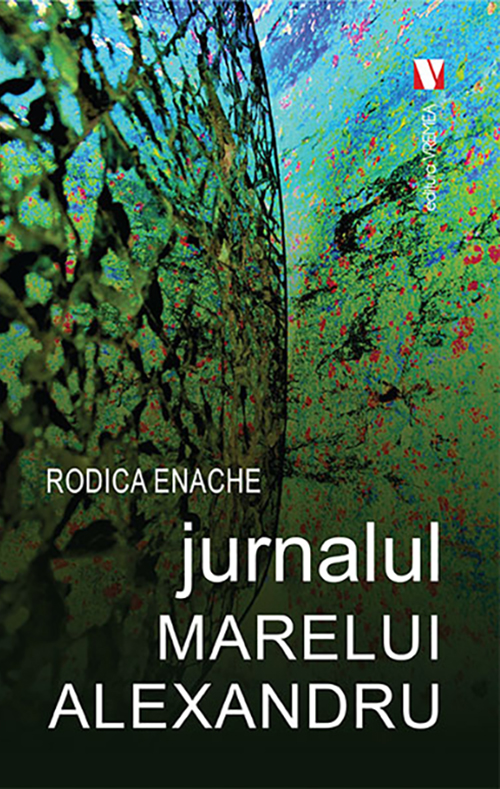 Jurnalul marelui Alexandru | Rodica Enache