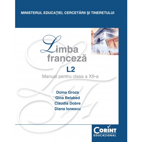 Manual de Limba Franceza L2 Clasa a XII a | Doina Groza, Gina Belabed, Diana Ionescu