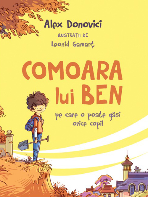 Comoara lui Ben | Alex Donovici Carti Pentru Copii si Adolescenti imagine 2022
