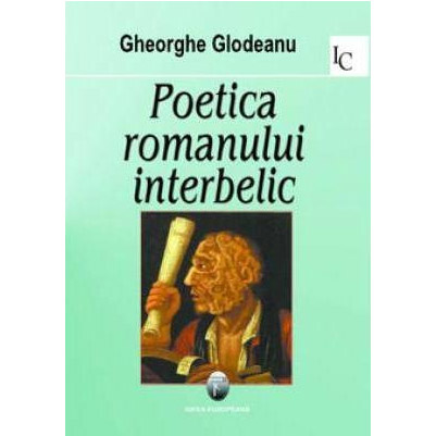 Poetica romanului interbelic | Gheorghe Glodeanu carturesti.ro Carte