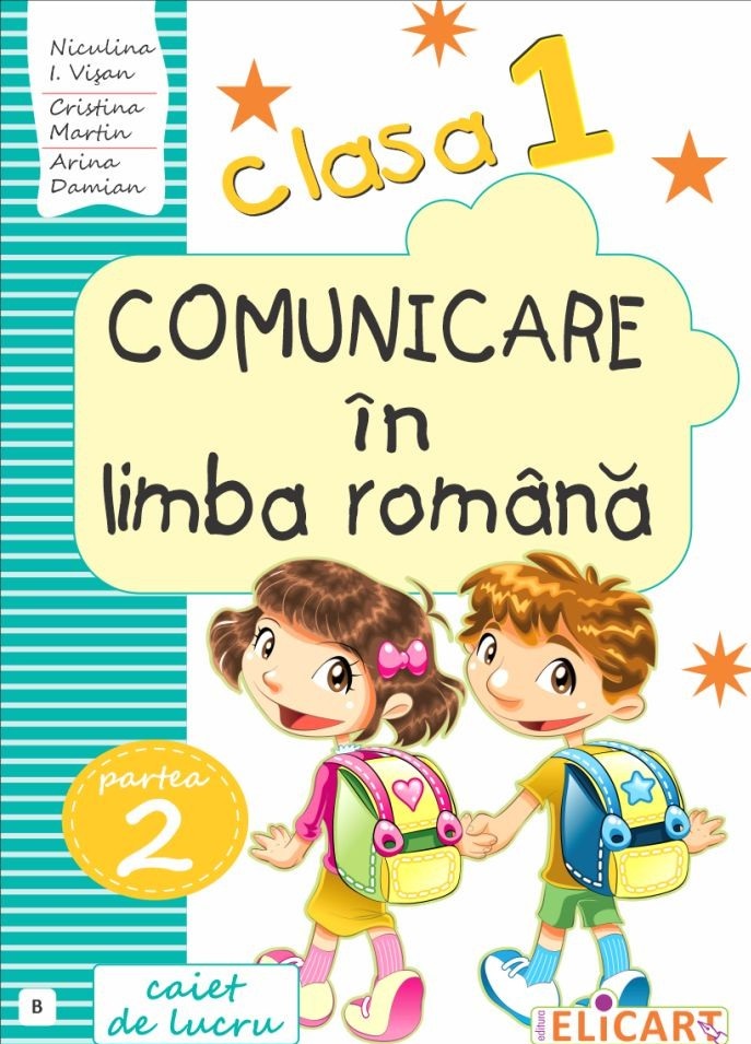 Comunicare in limba romana. Clasa I. Partea II - B | Cristina Martin, Niculina Visan, Arina Damian