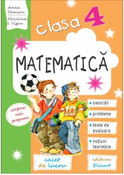 Matematica pentru clasa a IV-a. Caiet de lucru | Arina Damian, Niculina-Ionica Visan