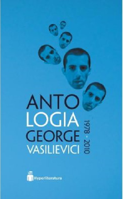 Antologia George Vasilievici | George Vasilievici carturesti.ro imagine 2022 cartile.ro