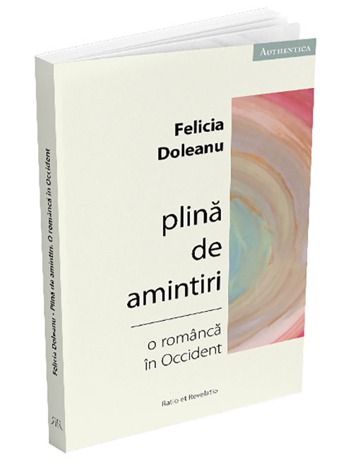 Plina de amintiri. O romanca in Occident | Felicia Doleanu carturesti.ro Biografii, memorii, jurnale