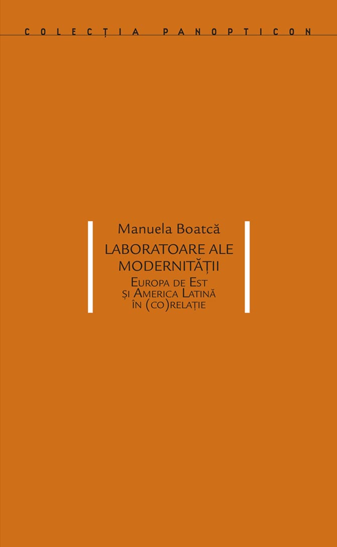 Laboratoare ale modernitatii | Manuela Boatca carturesti.ro Carte