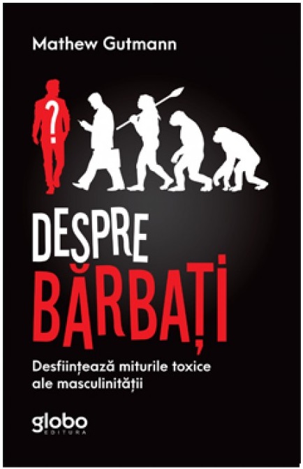 PDF Despre barbati | Mathew Gutmann carturesti.ro Carte