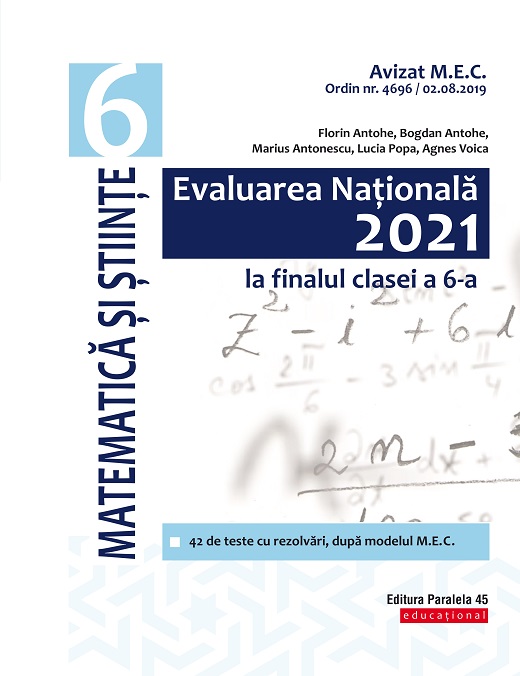 Evaluarea Nationala 2021 la finalul clasei a VI-a. Matematica si Stiinte | Florin Antohe, Bogdan Antohe, Lucia Popa