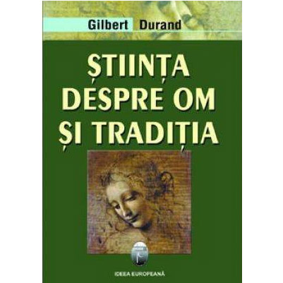 Stiinta despre om si traditia | Gilbert Durand carturesti.ro
