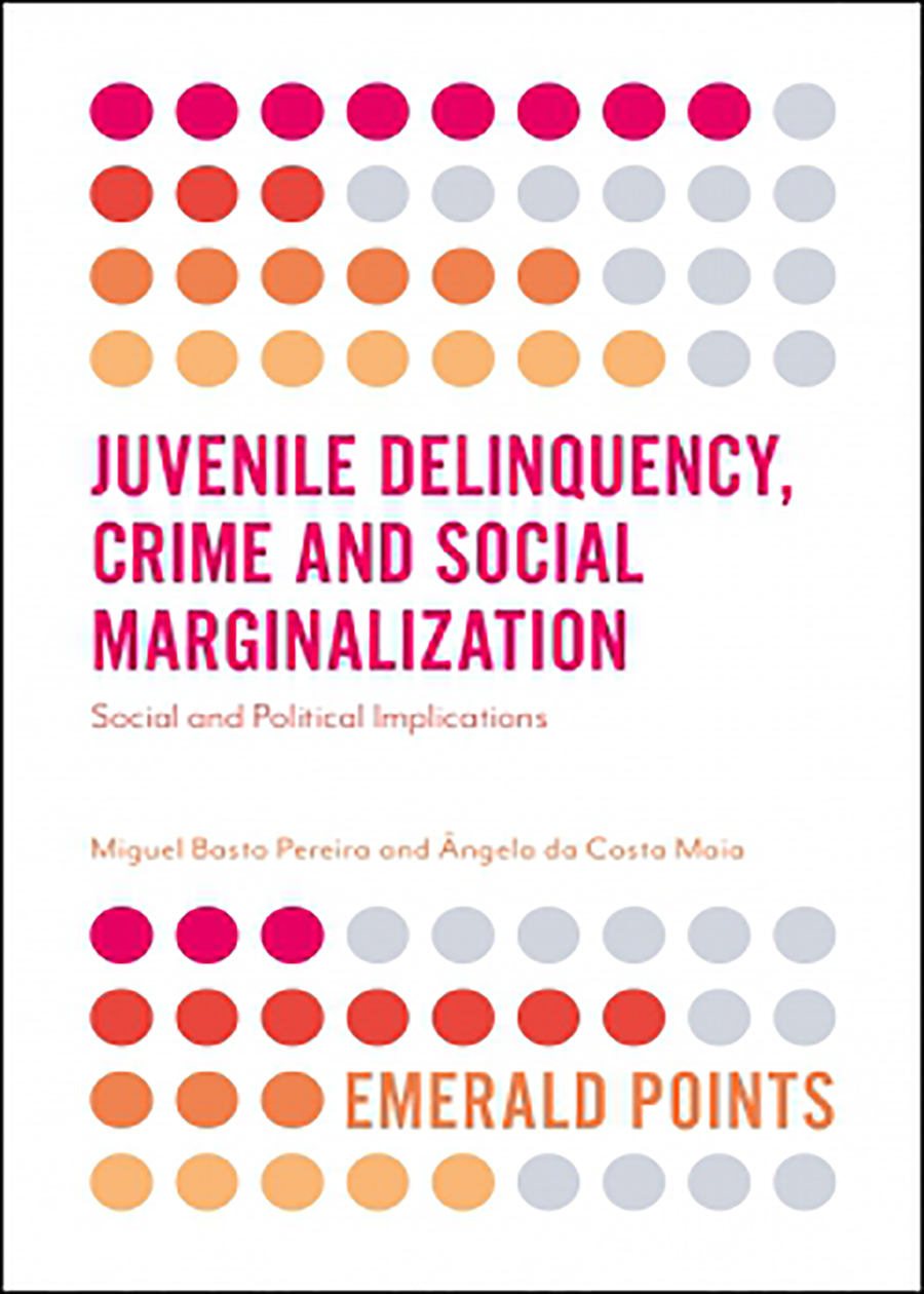 Juvenile Delinquency, Crime and Social Marginalization | Miguel Pereira, Angela Maia