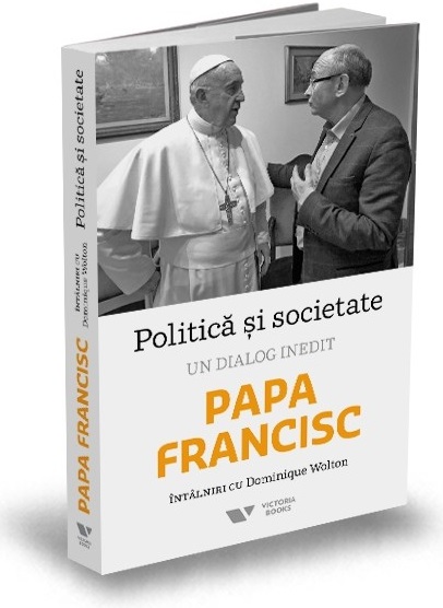 Politica si societate | Papa Francisc, Dominique Wolton