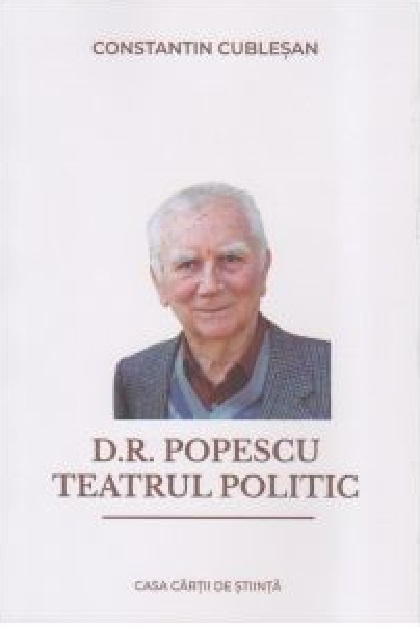D. R. Popescu. Teatrul politic | Constantin Cublesan