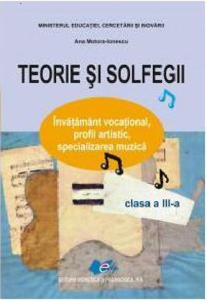 Teorie si solfegii. Manual pentru clasa a III-a | Ana Motora-Ionescu