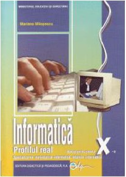 Informatica. Manual pentru clasa a X-a. Profil real intensiv | Mariana Milosescu