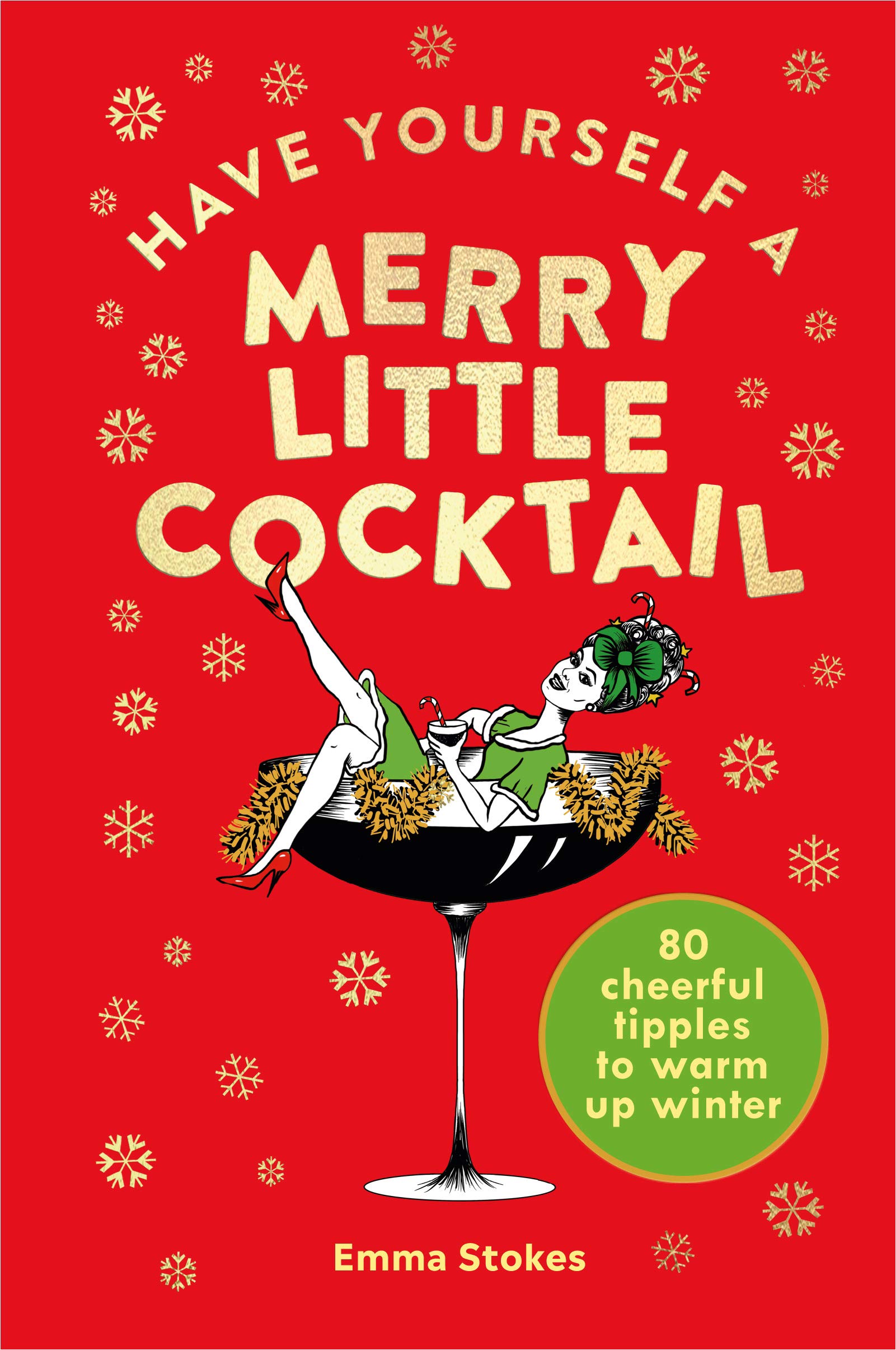 Have Yourself a Merry Little Cocktail | Emma Stokes