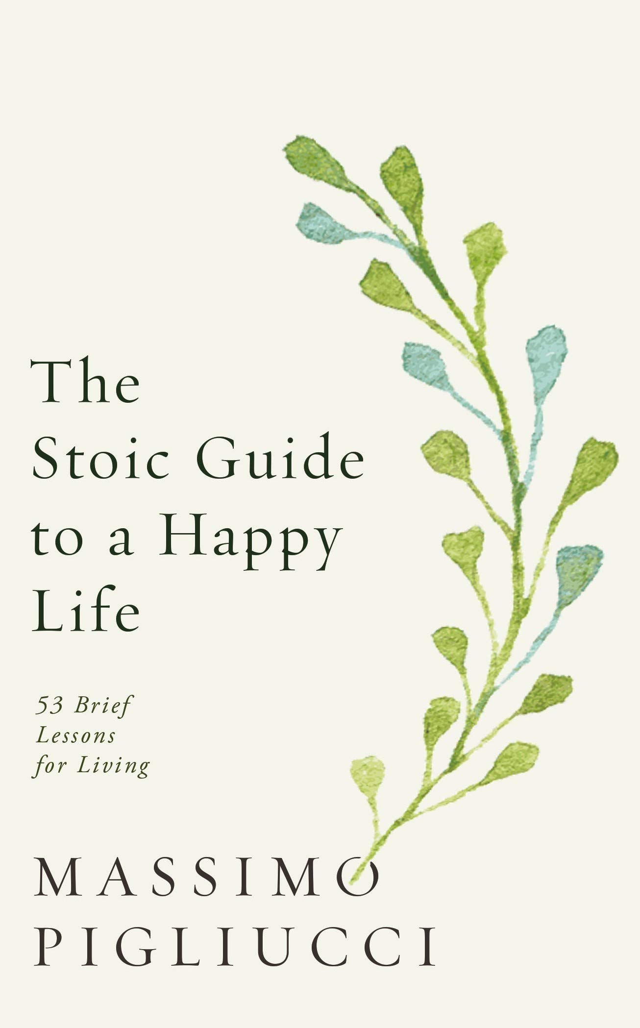 The Stoic Guide to a Happy Life | Massimo Pigliucci
