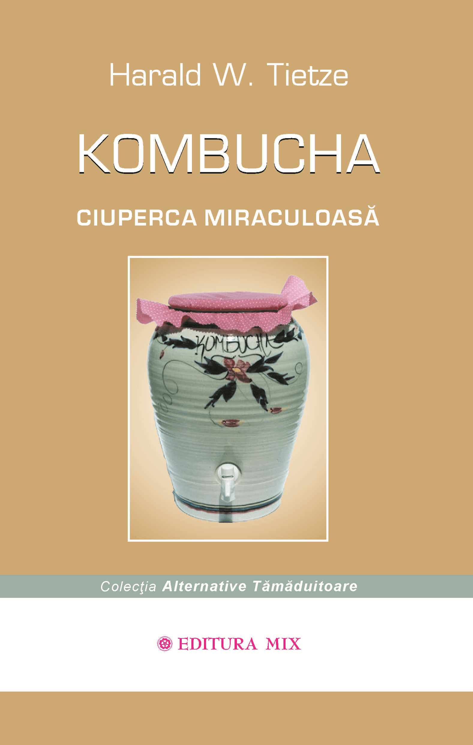 Kombucha. Ciuperca miraculoasa | Harald Tietze De La Carturesti Carti Dezvoltare Personala 2023-10-02