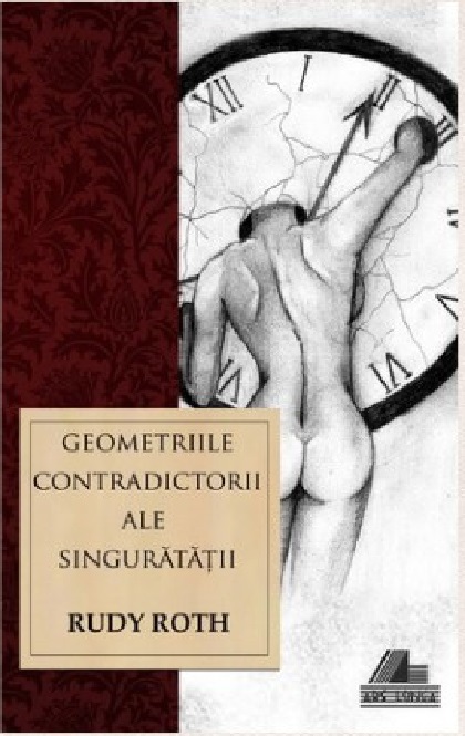 Geometriile contradictorii ale singuratatii | Rudy Roth Ars Longa Carte