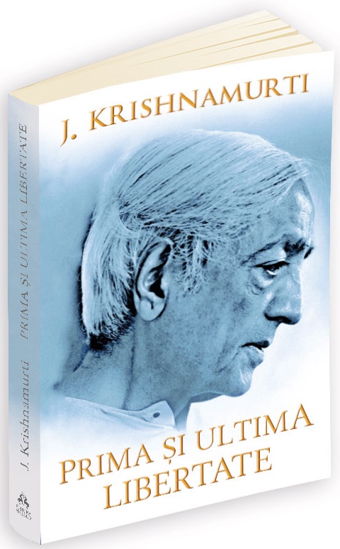 Prima si ultima libertate | Jiddu Krishnamurti De La Carturesti Carti Dezvoltare Personala 2023-10-02
