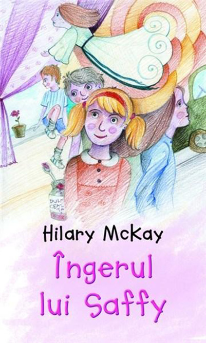 Ingerul lui Saffy | Hilary Mckay