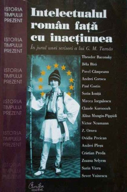 Intelectualul roman fata cu inactiunea (in jurul unei scrisori de G.M. Tamas) | Mircea Vasilescu