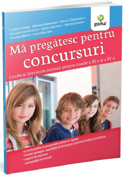 Ma pregatesc pentru concursuri. Limba si literatura romana pentru clasele a III-a și a IV-a | Costina Creita