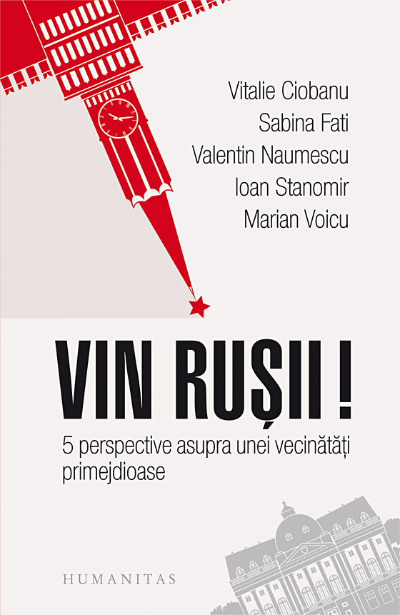 Vin rusii! | Marian Voicu, Ioan Stanomir, Valentin Naumescu, Sabina Fati, Vitalie Ciobanu Carte 2022