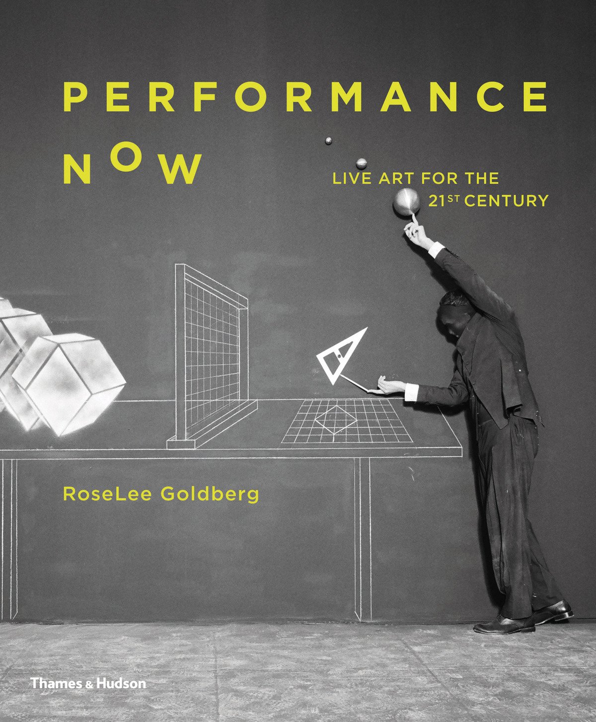 Performance Now: Live Art for the Twenty-First Century | RoseLee Goldberg