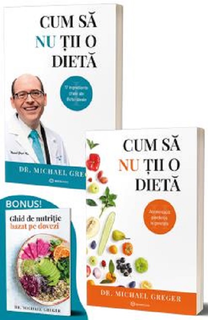 Cum sa nu tii o dieta. Vol.1+2 | Michael Greger - 2 | YEO