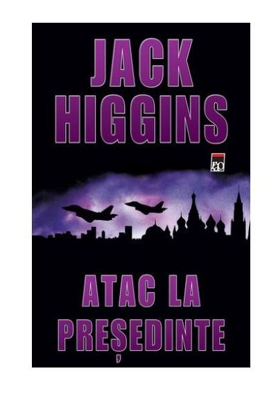Atac la presedinte | Jack Higgins